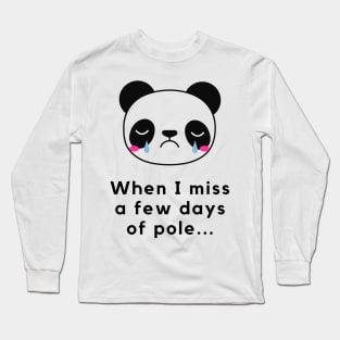 When I Miss a Few Days Of Pole - Pole Dance Design Long Sleeve T-Shirt